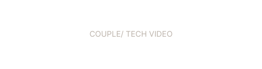 COUPLE TECH VIDEO